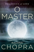 O Master: Dialogues of love 8190149016 Book Cover