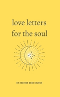 Love Letters for the Soul : 52 Ruminations on Learning, Becoming and Embodying Life 1953449077 Book Cover