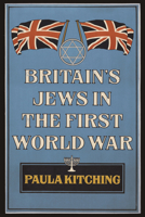 Britain's Jews in the First World War 1445663201 Book Cover