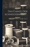 Das ganze der schneiderkunst.. 1019748893 Book Cover