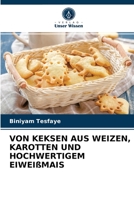 Von Keksen Aus Weizen, Karotten Und Hochwertigem Eiweißmais 6202831537 Book Cover