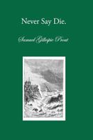 Never Say Die: A Talk with Old Friends 1937236145 Book Cover