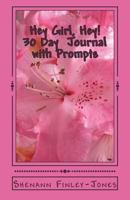 Hey Girl, Hey 30 Day Journal with Prompts: Self- Improvement Journal 1722241411 Book Cover