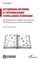 Dictionnaire notionnel et méthodologique d’intelligence économique: 160 notions définies et expliquées aux entrepreneurs 580 références, 320 cas ... (Diplomatie Et Stratégie) (French Edition) 233662107X Book Cover