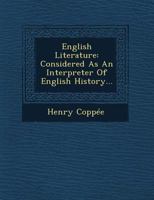 English Literature, Considered as an Interpreter of English History: Designed as a Manual of Instruction 9354840213 Book Cover