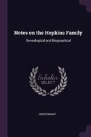 Notes on the Hopkins family: genealogical and biographical 1379158230 Book Cover