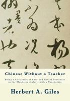 Chinese without a teacher,: Being a collection of easy and useful sentences in the Mandarin dialect, with a vocabulary, 1241058431 Book Cover