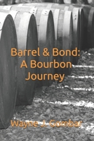 Barrel & Bond: A Bourbon Journey B0F3P83W9L Book Cover