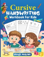 Cursive Handwriting Workbook For Kids: Writing Practice Book 3-in-1 Letters, Words & Numbers. Workbook for beginners to learn writing in cursive. Cursive alphabet and numbers handwriting 1716350239 Book Cover