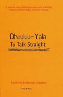 Dhuuluu-yala- To Talk Straight: Publishing Indigenous Literature 0855754443 Book Cover