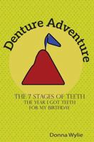Denture Adventure: The year I got teeth for my birthday 1535241586 Book Cover