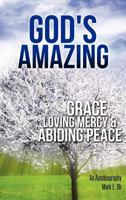 God's Amazing Grace, Loving Mercy & Abiding Peace 1619047284 Book Cover