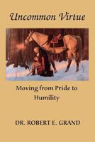 Uncommon Virtue: Moving from Pride to Humility 1979423873 Book Cover