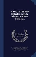 A Year in the New Hebrides, Loyalty Islands, and New Caledonia 1017208379 Book Cover