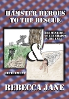 Hamster Heroes to the Rescue: The Mystery of the Shadow in the Yard & Retirement 1105656942 Book Cover