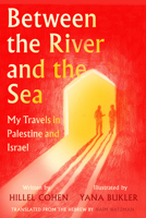 Between the River and the Sea: My Travels in Israel and Palestine 1632064545 Book Cover