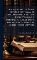 A Manual of the Land Revenue Systems and Land Tenures of British India (Primarily Intended As a Text-Book for the Use of Officers of the Forest Service) (Chinese Edition) 102383166X Book Cover