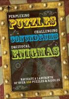 Perplexing Puzzles, Cryptic Challenges and Remarkable Riddles: Navigate a Labyrinth of 300 Puzzles & Riddles 1445475820 Book Cover