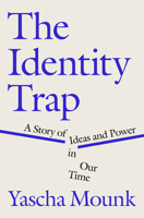The Identity Trap: What the New Groupthink Gets Right--And What It Gets Dangerously Wrong 0593493184 Book Cover