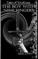 Tales of Toratoga: The Boy with Nine Fingers 0615487629 Book Cover