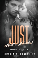 Just What I Needed 1966905041 Book Cover