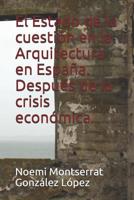 El Estado de la cuesti�n en la Arquitectura en Espa�a. Despu�s de la crisis econ�mica. 1077886314 Book Cover