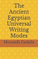 The Ancient Egyptian Universal Writing Modes 1931446938 Book Cover