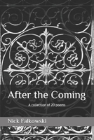 After the Coming: A collection of 20 poems 1706626185 Book Cover