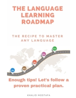 The Language Learning roadmap: The Proven roadmap to Master Any Language B0CH2H7P9J Book Cover