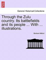 Through the Zulu Country: Its Battlefields and People 1853671169 Book Cover