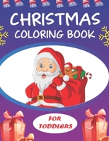 CHRISTMAS COLORING BOOKS FOR TODDLERS: 40 Christmas Coloring Pages for Children's, Big Christmas Coloring Book with Christmas Trees, Santa Claus, ... More! B08N3F33SY Book Cover