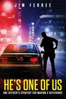 He's One Of Us: One Officer's Strategy for Making a Difference 1737780402 Book Cover