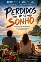 PERDIDOS NO MESMO SONHO (O LADO ESTRANHO DA VIDA) (Portuguese Edition) B0HKHLLL8W Book Cover