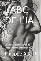 L'ABC de l'IA: Décoder les mystères de l'intelligence artificielle B0C6BRMB3L Book Cover