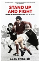 Stand Up and Fight: When Munster Beat the All Blacks 1915359287 Book Cover