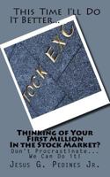 Thinking of Your First Million In the Stock Market?: Don't Procrastinate...We can do it! 1542548527 Book Cover