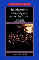 Immigration, Ethnicity, and Racism in Britain, 1815-1945 (New Frontiers in History) 0719036984 Book Cover