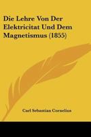 Die Lehre Von Der Elektricitat Und Dem Magnetismus (1855) 1120457890 Book Cover