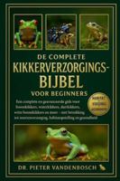 De Complete Kikkerverzorgingsbijbel Voor Beginners: Een complete en geavanceerde gids voor boomkikkers, waterkikkers, dartkikkers, witte boomkikkers ... habitatopstelling en gezondheid B0G36DL6CF Book Cover