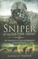 Sniper on the Eastern Front: The Memoirs of Sepp Allerberger, Knight's Cross 1844153177 Book Cover