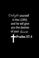Psalm 37:4: Delight yourself in the Lord, and he will give you the desires of your heart. 1692576771 Book Cover