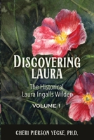 Discovering Laura: The Historical Laura Ingalls Wilder 1966323700 Book Cover