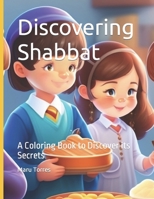 Discovering Shabbat: A Coloring Book to Discover its Secrets B0C5P7M5BB Book Cover