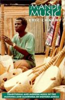 Mande Music: Traditional and Modern Music of the Maninka and Mandinka of Western Africa (Chicago Studies in Ethnomusicology) 0226101622 Book Cover