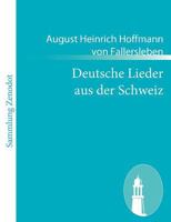 Deutsche Lieder Aus Der Schweiz 1482579669 Book Cover