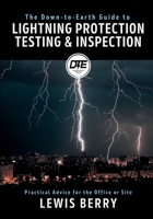 The Down-to-Earth Guide to Lightning Protection Testing & Inspection: Practical Advice for the Office or Site 1036960765 Book Cover