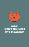 ALAS! I Can't Remember My Passwords!: Potable Size 5” x 8”, Logbook To Protect Usernames, Internet Websites and Passwords, Password and Username ... organized, Hand Lettering Notebook 1676028374 Book Cover