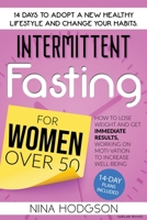 Intermittent Fasting for Women over 50: 14 Days to Adopt a New Healthy Lifestyle and Change your Habits. How to Lose Weight and Get Immediate Results, Working on Motivation to Increase Well-Being 8894649261 Book Cover