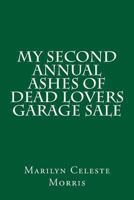 My Second Annual Ashes of Dead Lovers Garage Sale 1493764012 Book Cover