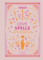 Cosmopolitan Love Spells: Rituals and Incantations for Getting the Relationship You Want 1618373080 Book Cover